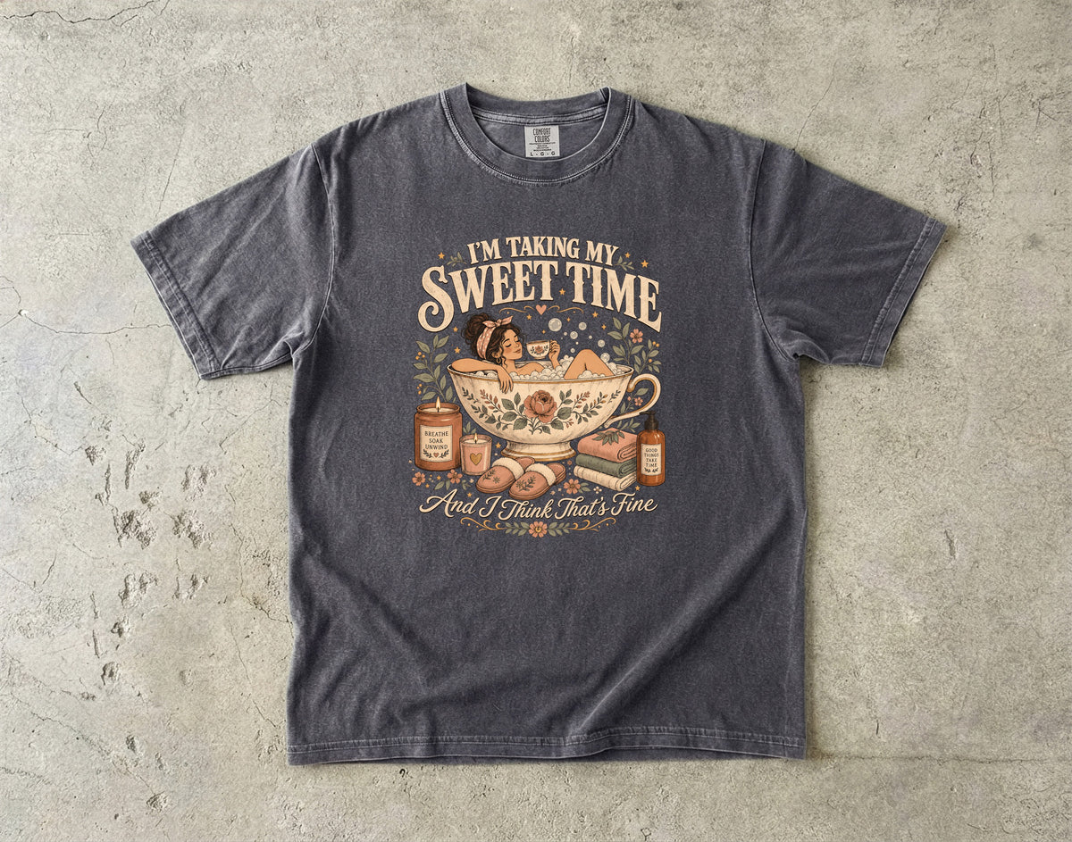 I'm Taking My Sweet Time Shirt | Slow Living Women’s Tee