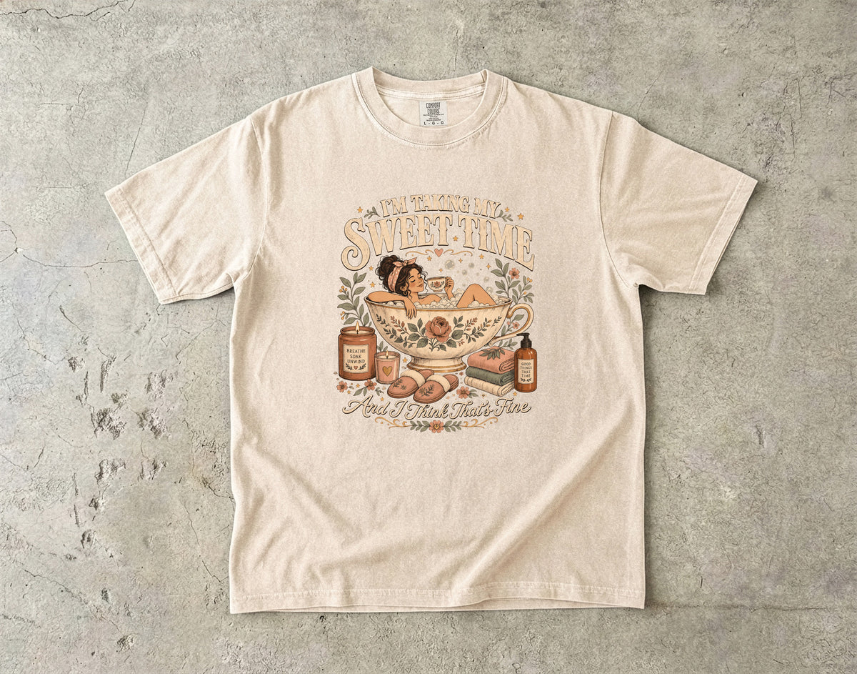 I'm Taking My Sweet Time Shirt | Slow Living Women’s Tee