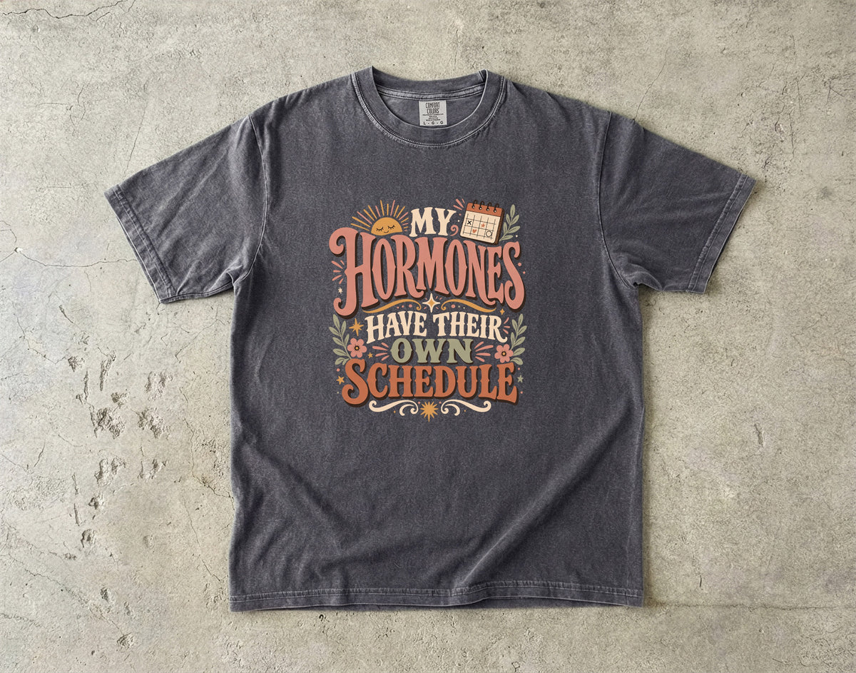 My Hormones Have Their Own Schedule Shirt | Funny Women’s Humor