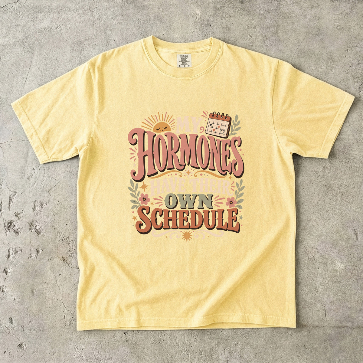 My Hormones Have Their Own Schedule Shirt | Funny Women’s Humor