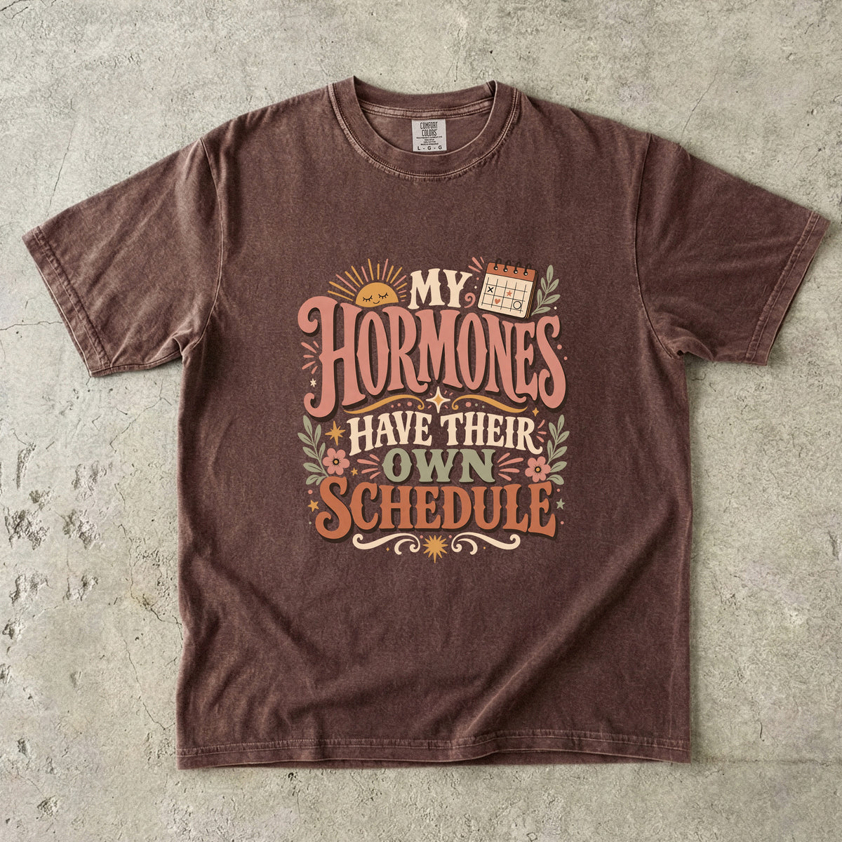 My Hormones Have Their Own Schedule Shirt | Funny Women’s Humor