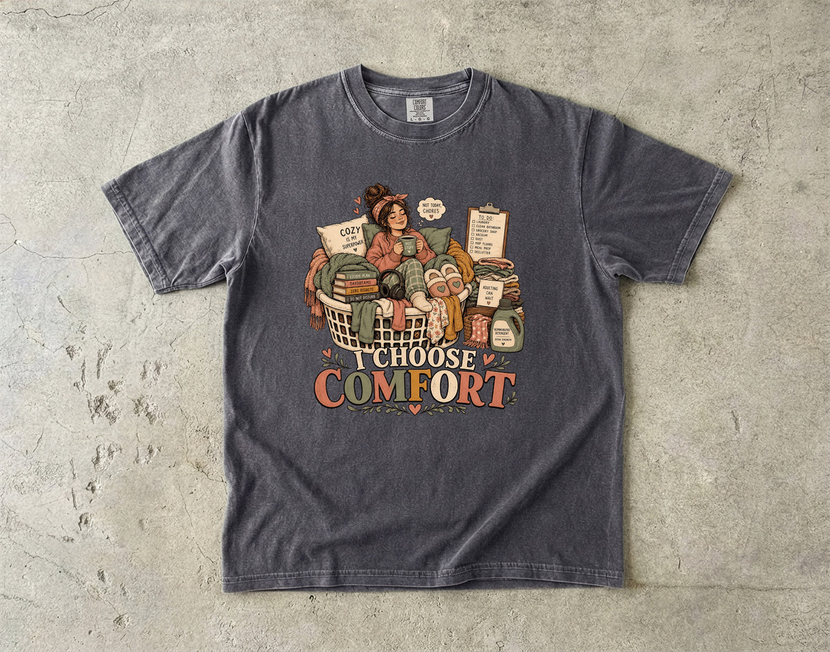 I Choose Comfort Shirt | Cozy Homebody Gift for Women