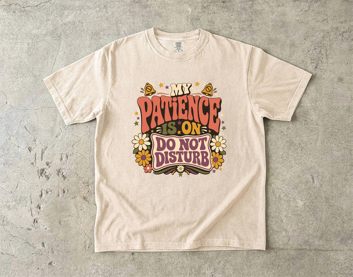 My Patience Is on Do Not Disturb Shirt | Sarcastic Women’s Tee