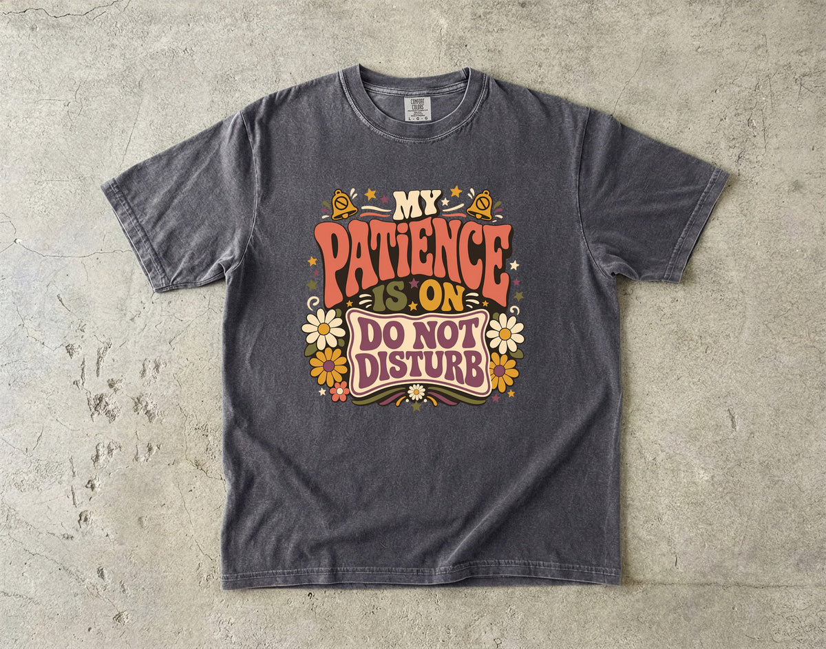 My Patience Is on Do Not Disturb Shirt | Sarcastic Women’s Tee