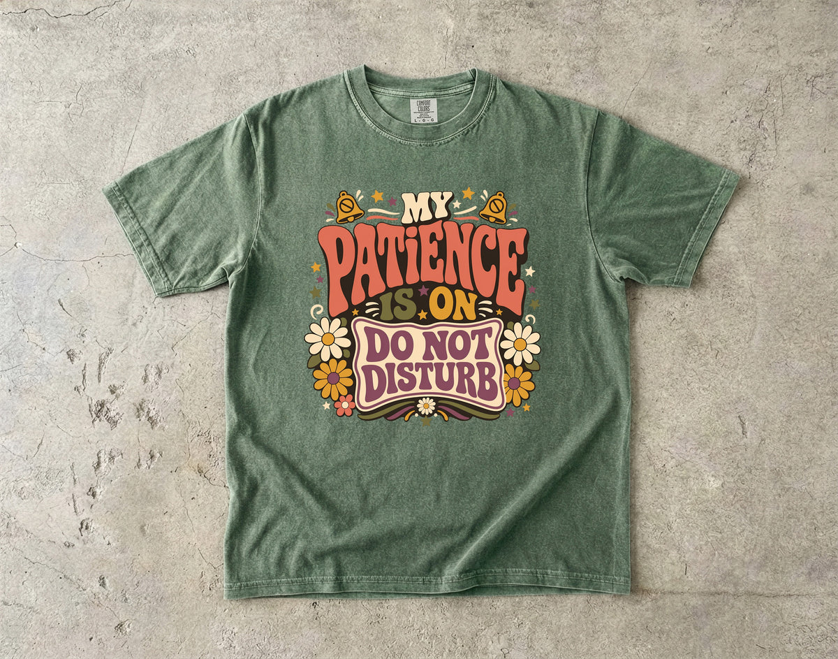 My Patience Is on Do Not Disturb Shirt | Sarcastic Women’s Tee