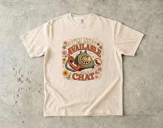 I'm Not Available for a Chat Shirt | Funny Introvert Gift