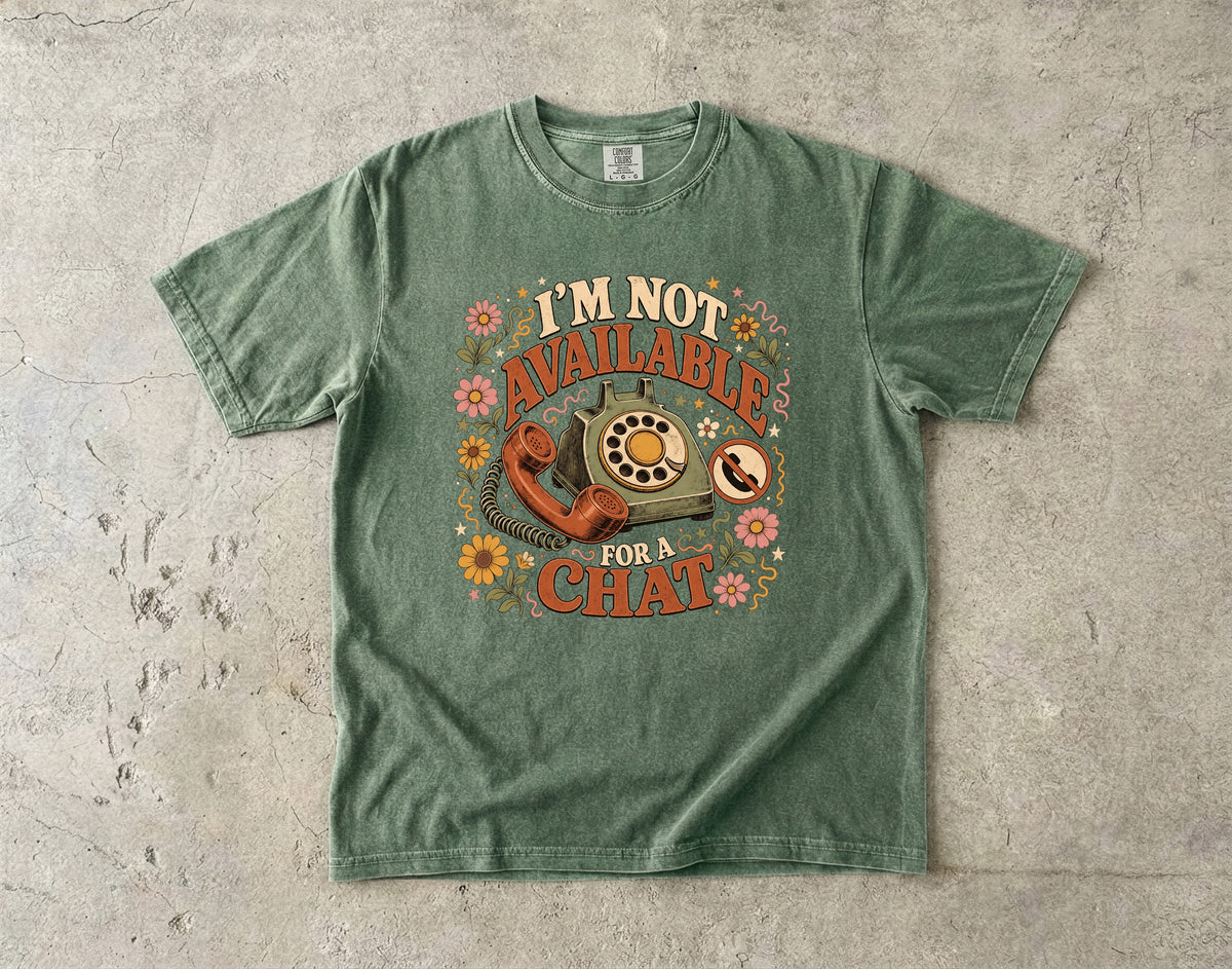 I'm Not Available for a Chat Shirt | Funny Introvert Gift
