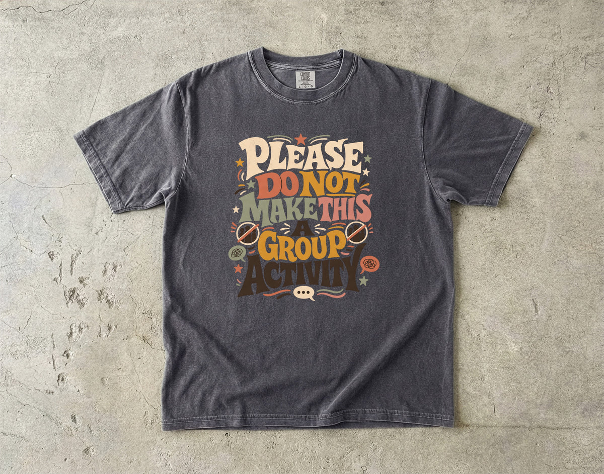Please Do Not Make This a Group Activity Shirt | Funny Introvert