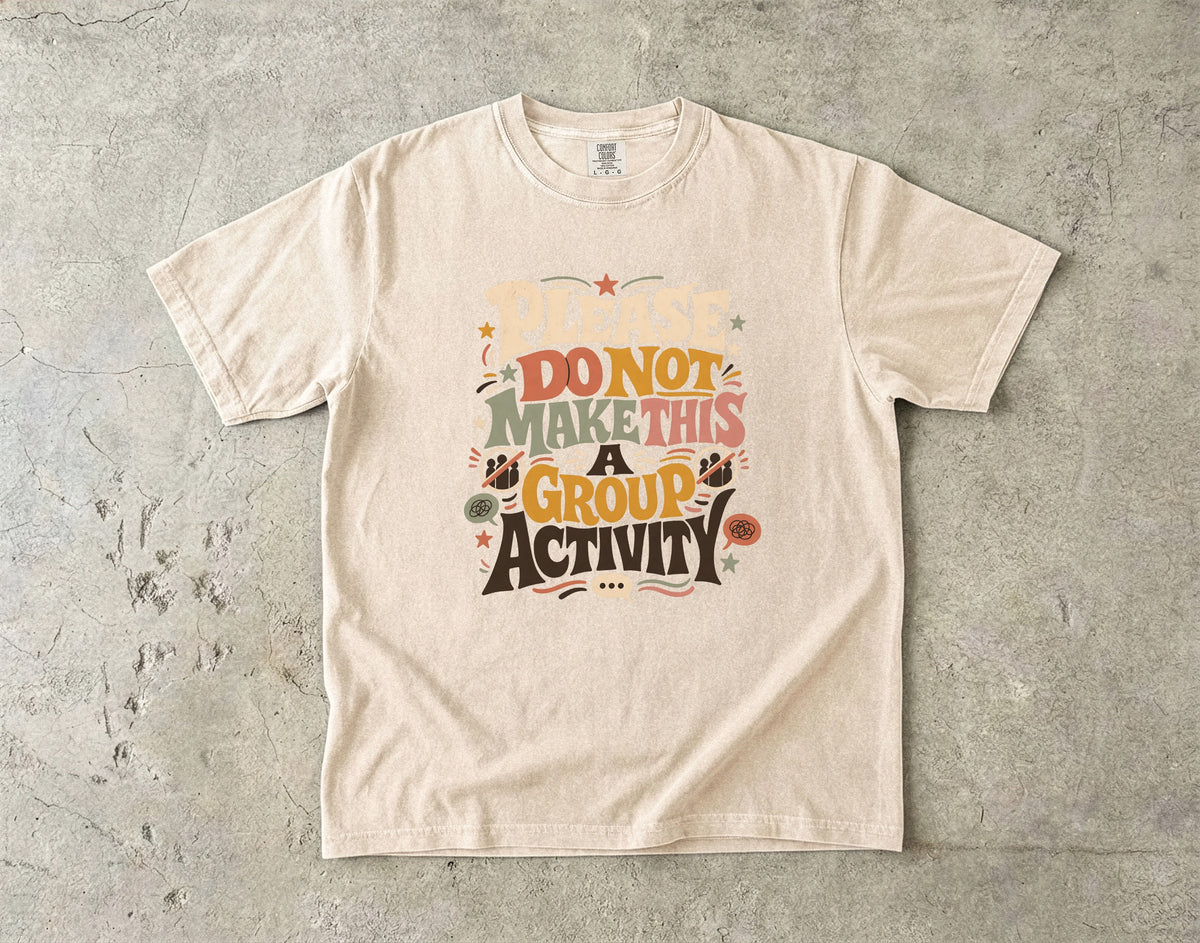Please Do Not Make This a Group Activity Shirt | Funny Introvert