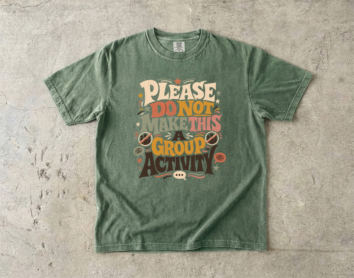 Please Do Not Make This a Group Activity Shirt | Funny Introvert