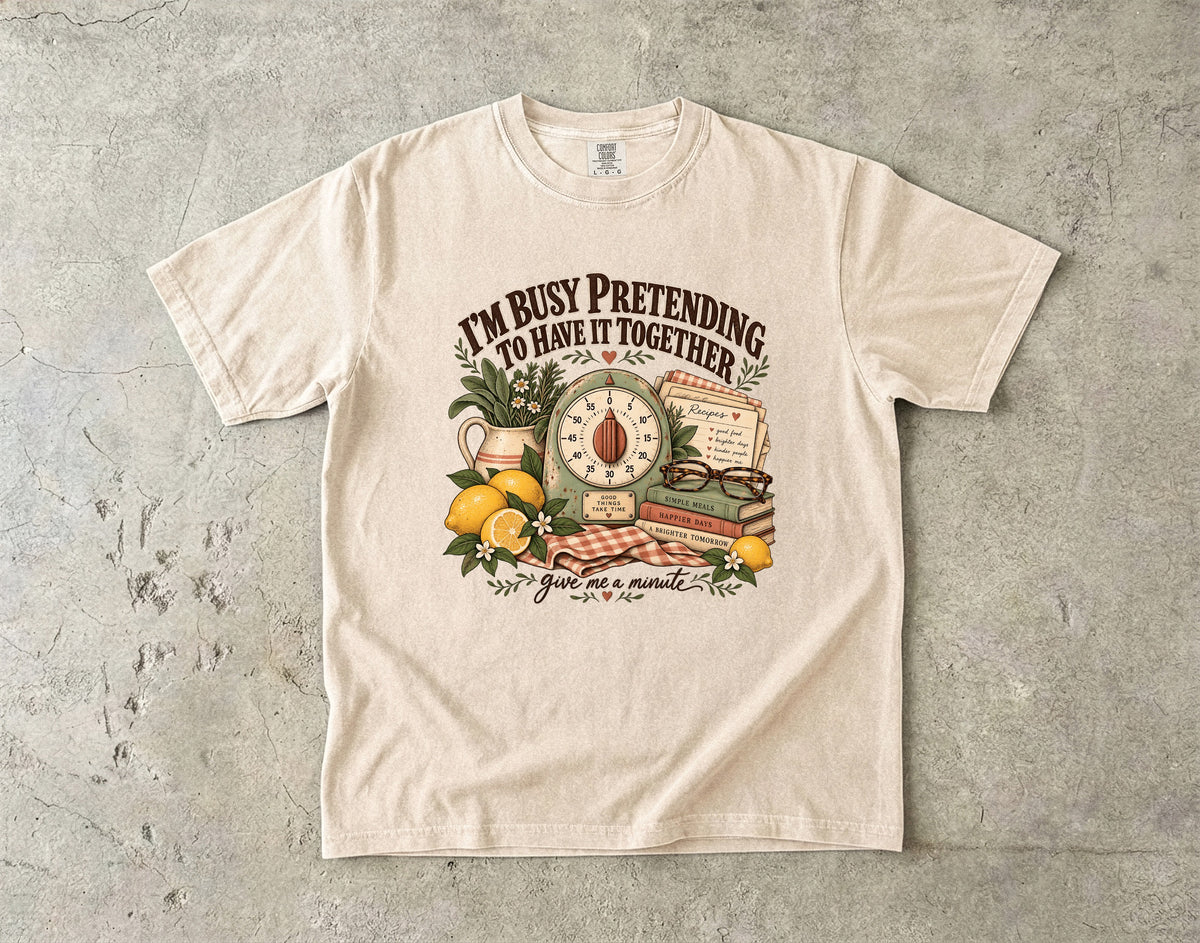 Busy Pretending to Have It Together Shirt | Funny Women’s Tee