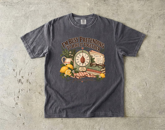 Busy Pretending to Have It Together Shirt | Funny Women’s Tee
