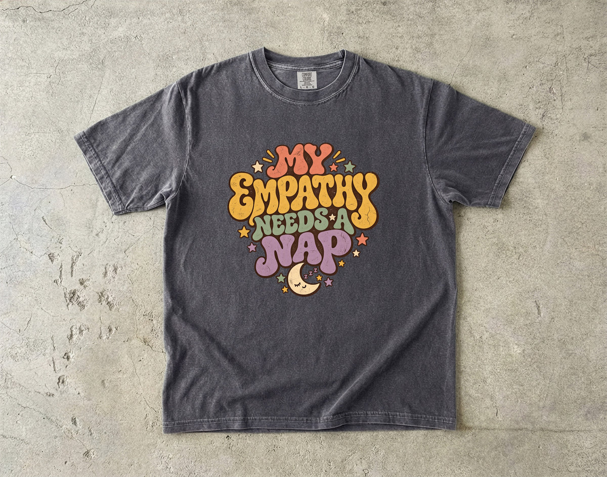 My Empathy Needs a Nap Shirt | Funny Women’s Graphic Tee