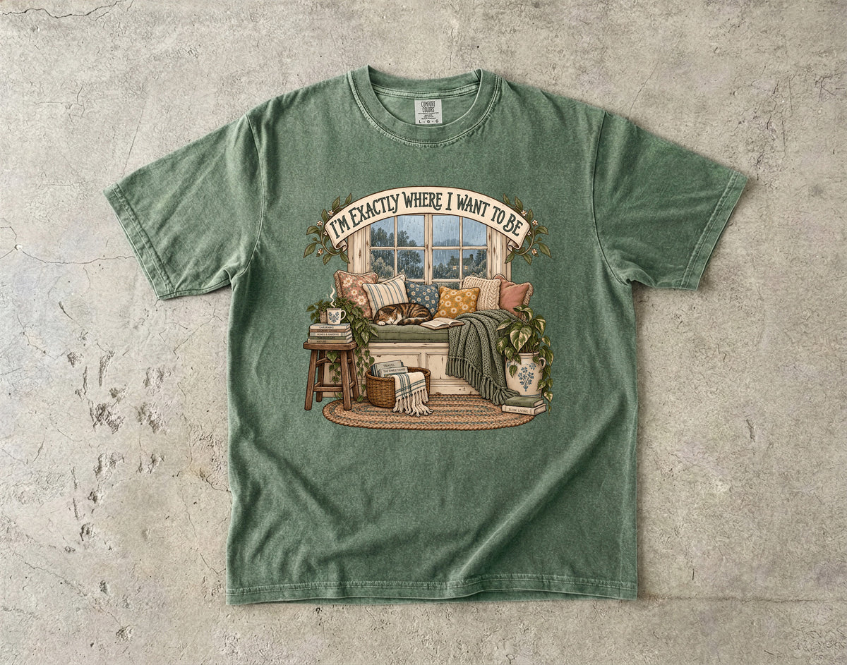 I’m Exactly Where I Want to Be Shirt | Cozy Homebody Graphic Tee