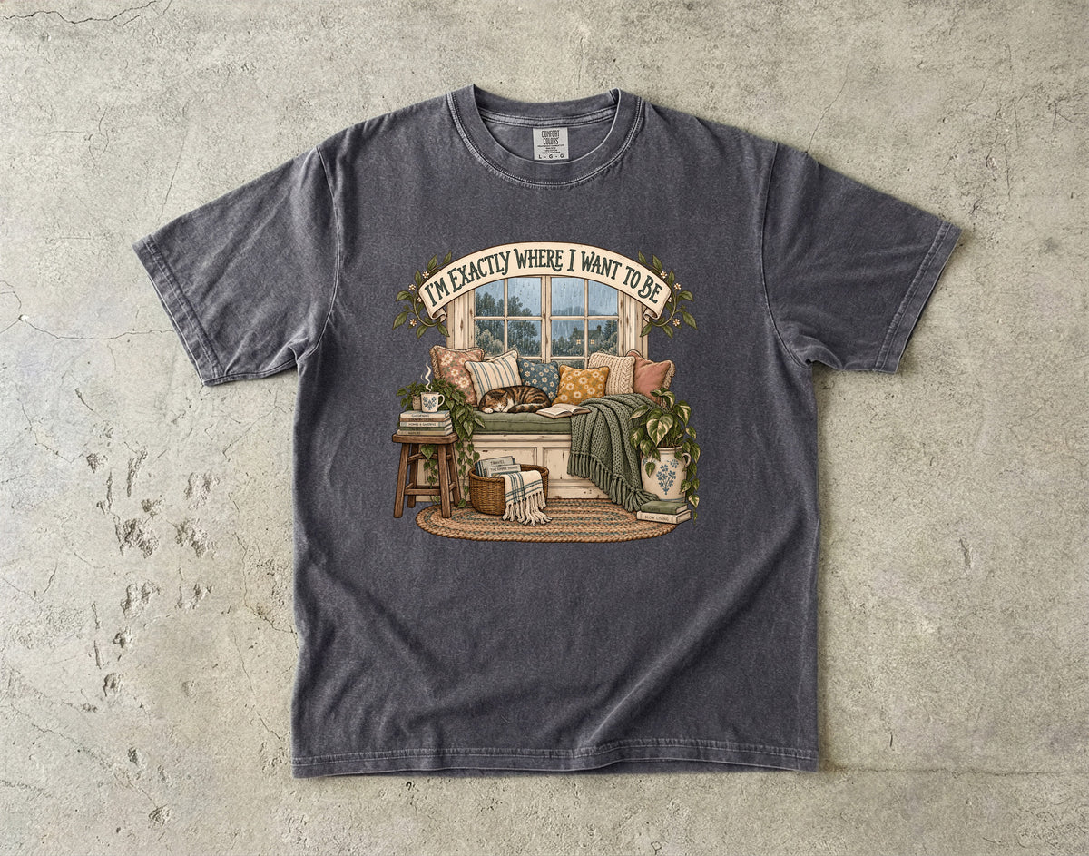 I’m Exactly Where I Want to Be Shirt | Cozy Homebody Graphic Tee