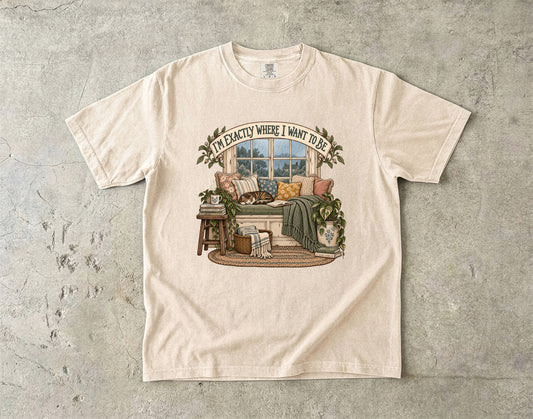 I’m Exactly Where I Want to Be Shirt | Cozy Homebody Graphic Tee