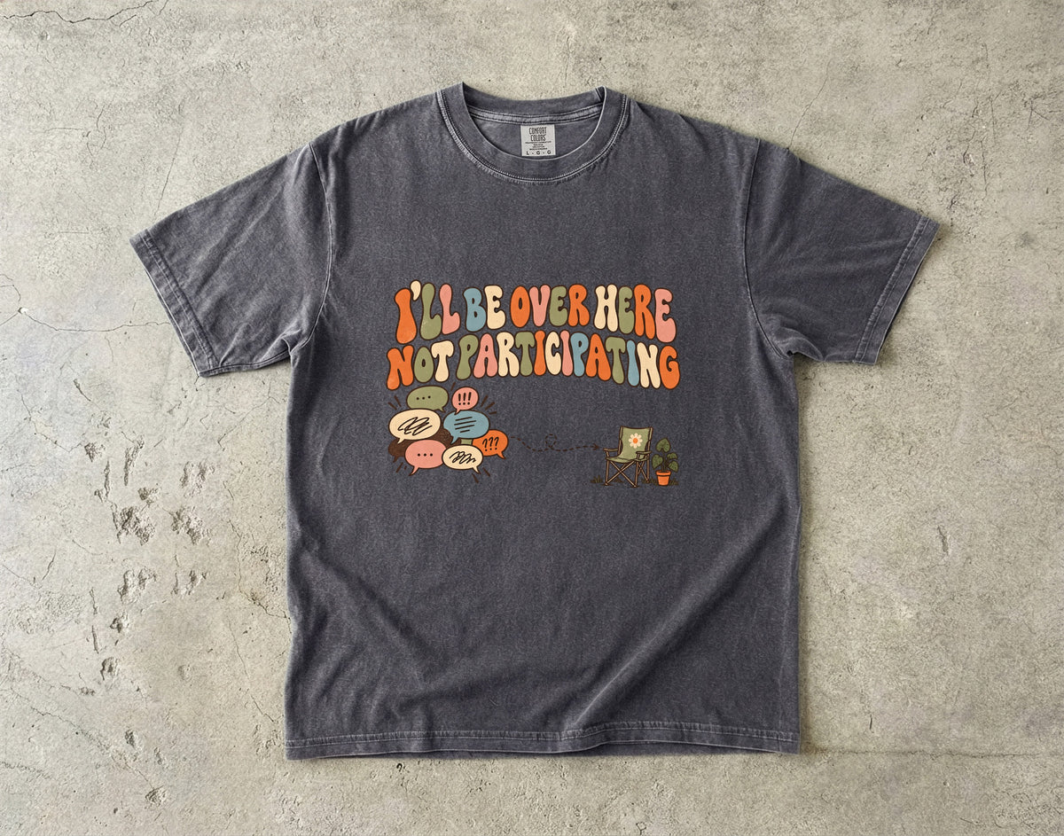 I’ll Be Over Here Not Participating Shirt | Funny Introvert Tee