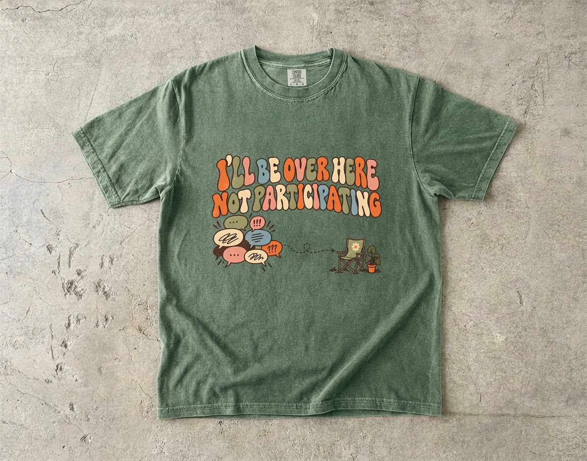 I’ll Be Over Here Not Participating Shirt | Funny Introvert Tee