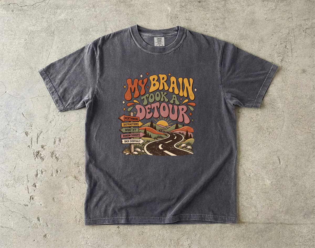My Brain Took a Detour Shirt | Funny ADHD Inspired Graphic Tee