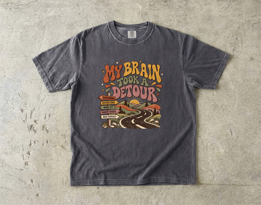My Brain Took a Detour Shirt | Funny ADHD Inspired Graphic Tee