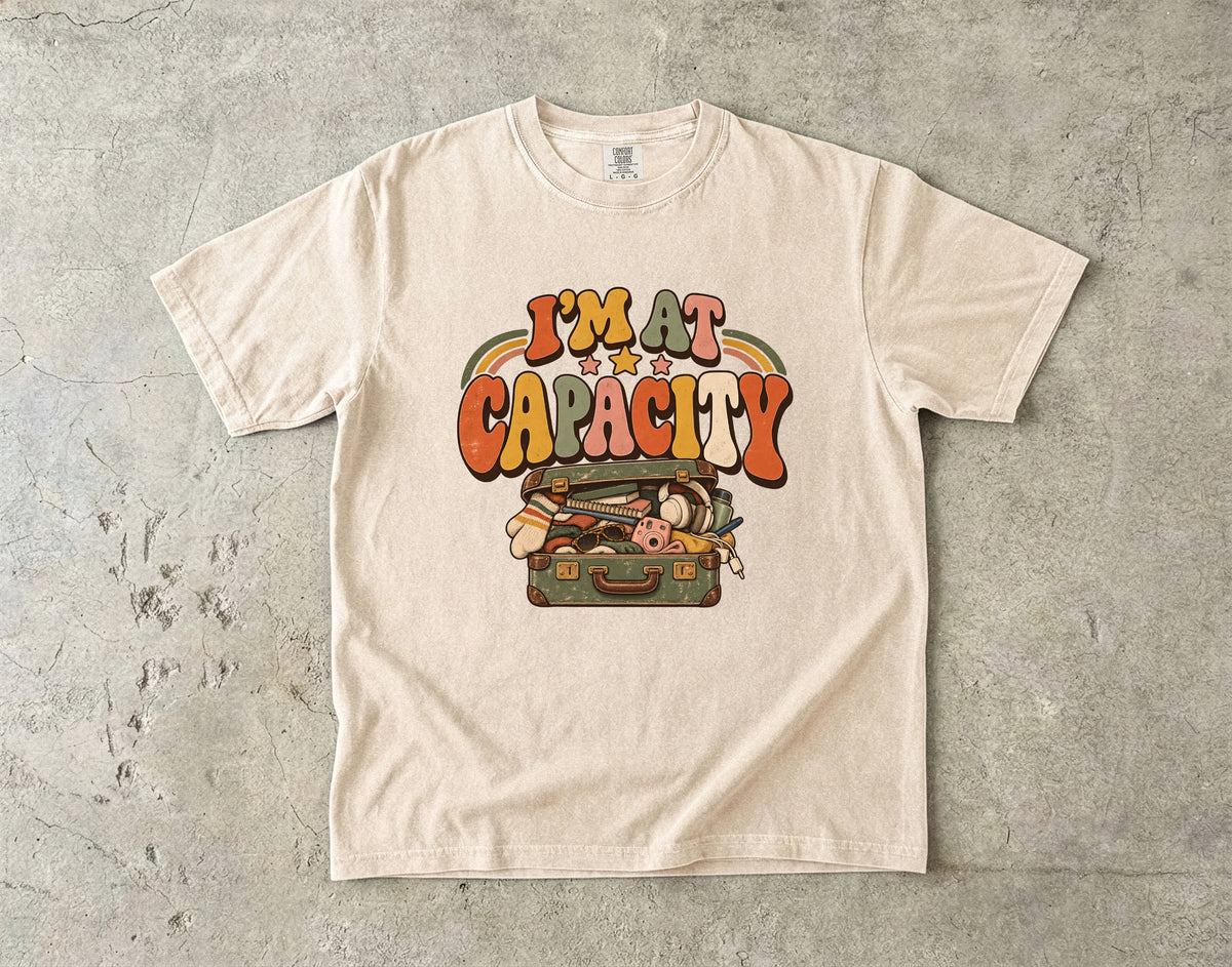 I’m at Capacity Shirt | Funny Overwhelmed Women’s Graphic Tee