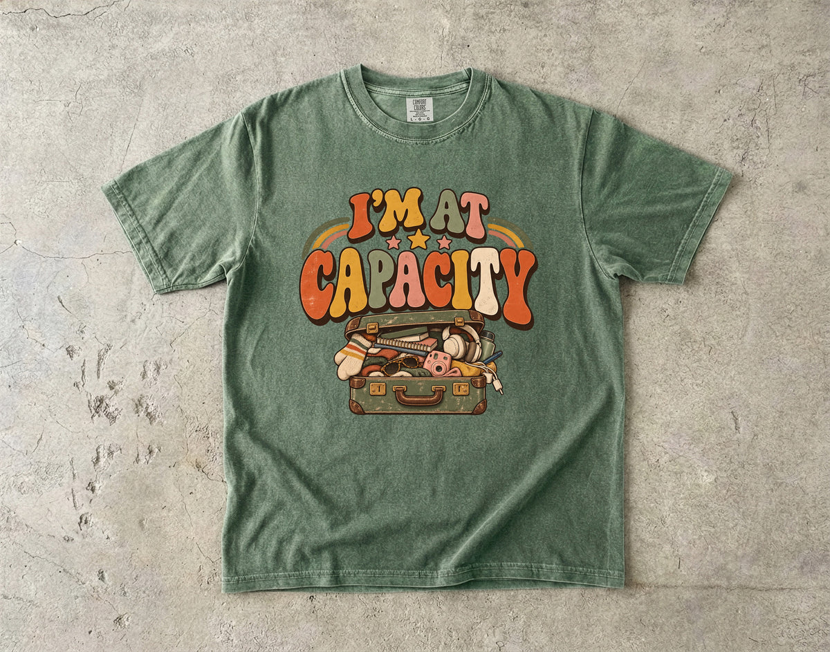 I’m at Capacity Shirt | Funny Overwhelmed Women’s Graphic Tee