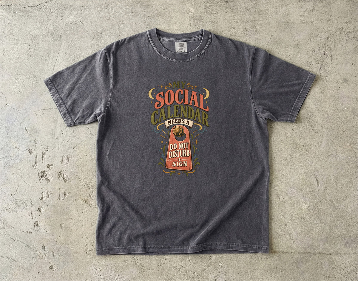 My Social Calendar Needs a Do Not Disturb Sign Shirt