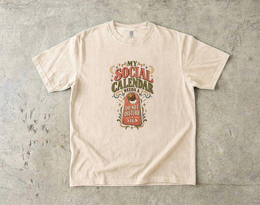My Social Calendar Needs a Do Not Disturb Sign Shirt