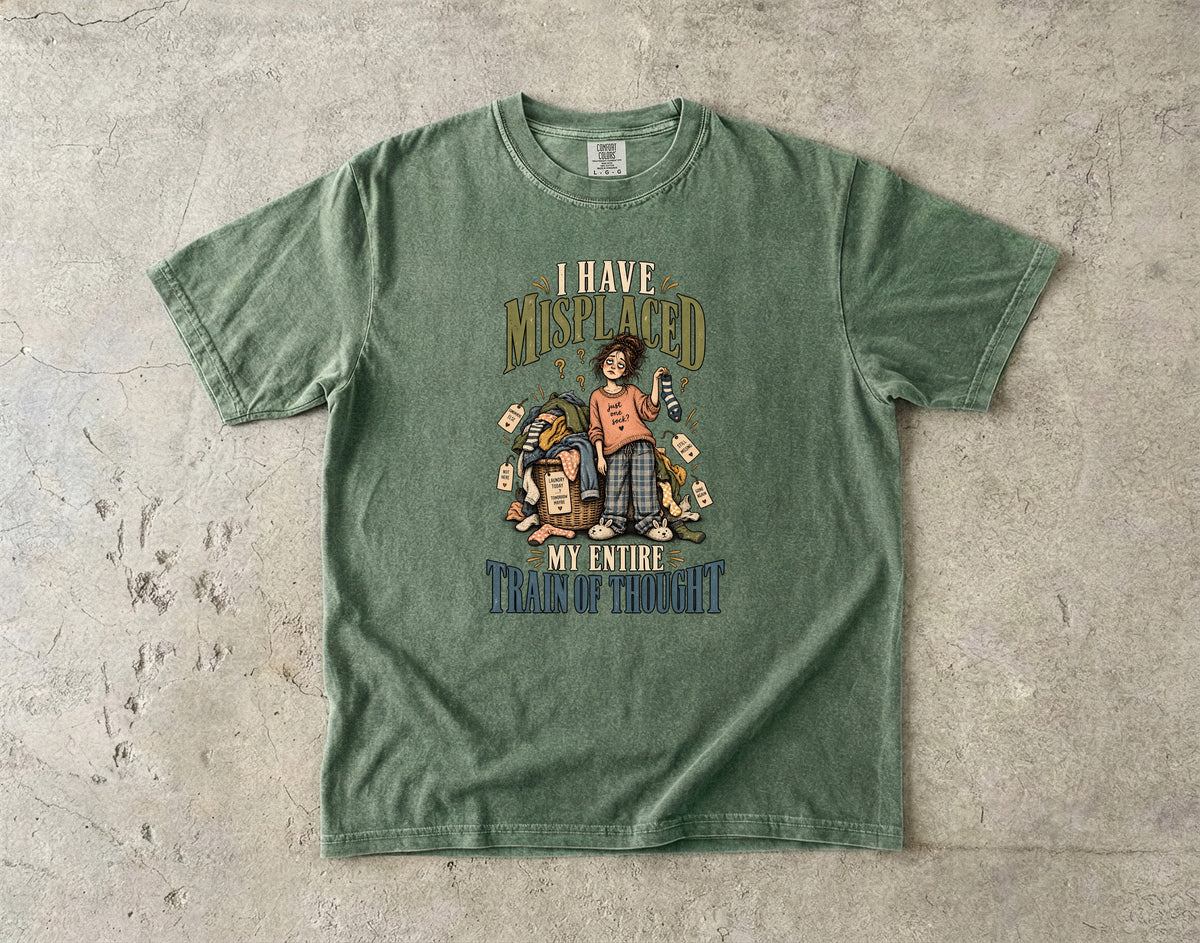 I Misplaced My Entire Train of Thought Shirt | Funny Women’s Tee