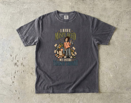 I Misplaced My Entire Train of Thought Shirt | Funny Women’s Tee