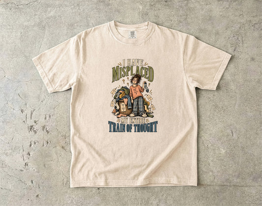 I Misplaced My Entire Train of Thought Shirt | Funny Women’s Tee
