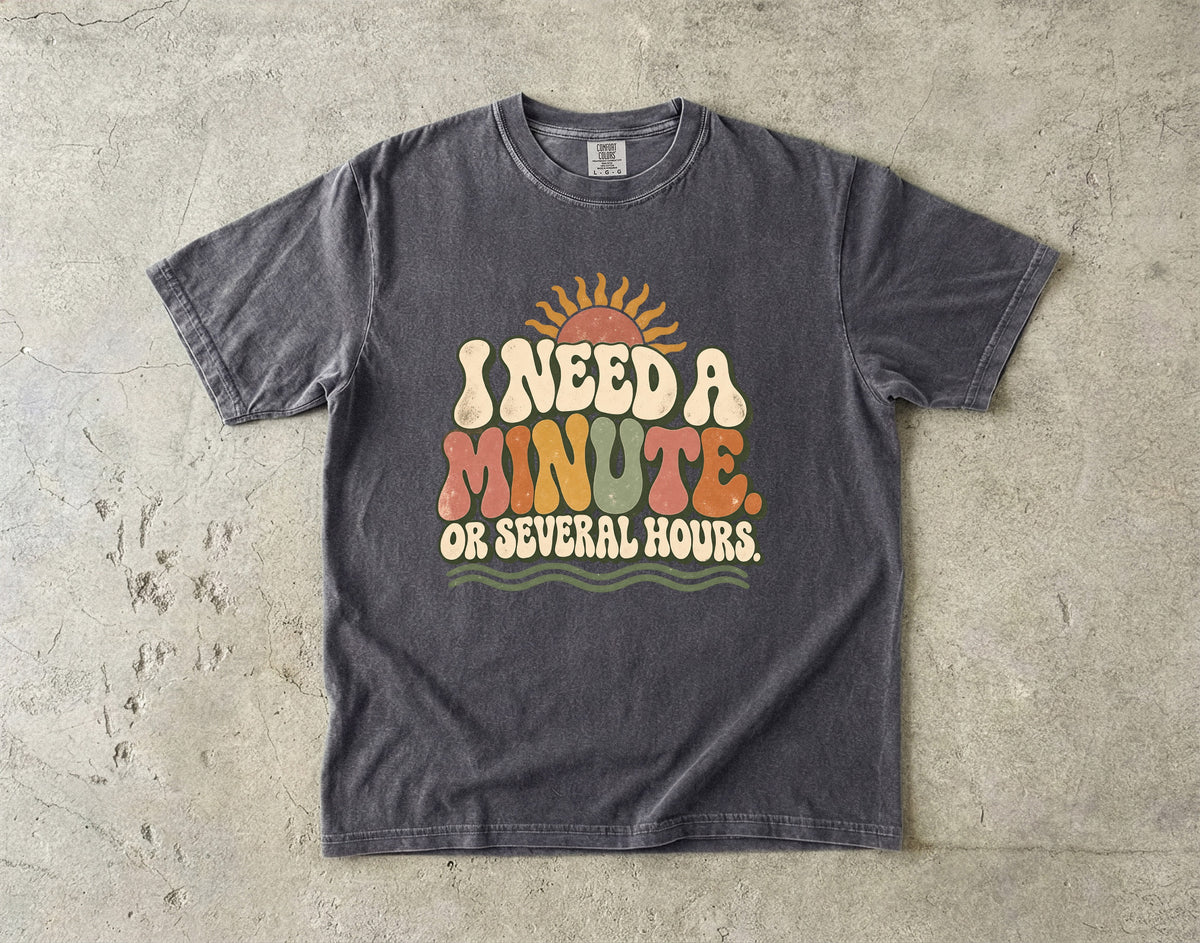 I Need a Minute or Several Hours Shirt – Funny Introvert T-Shirt