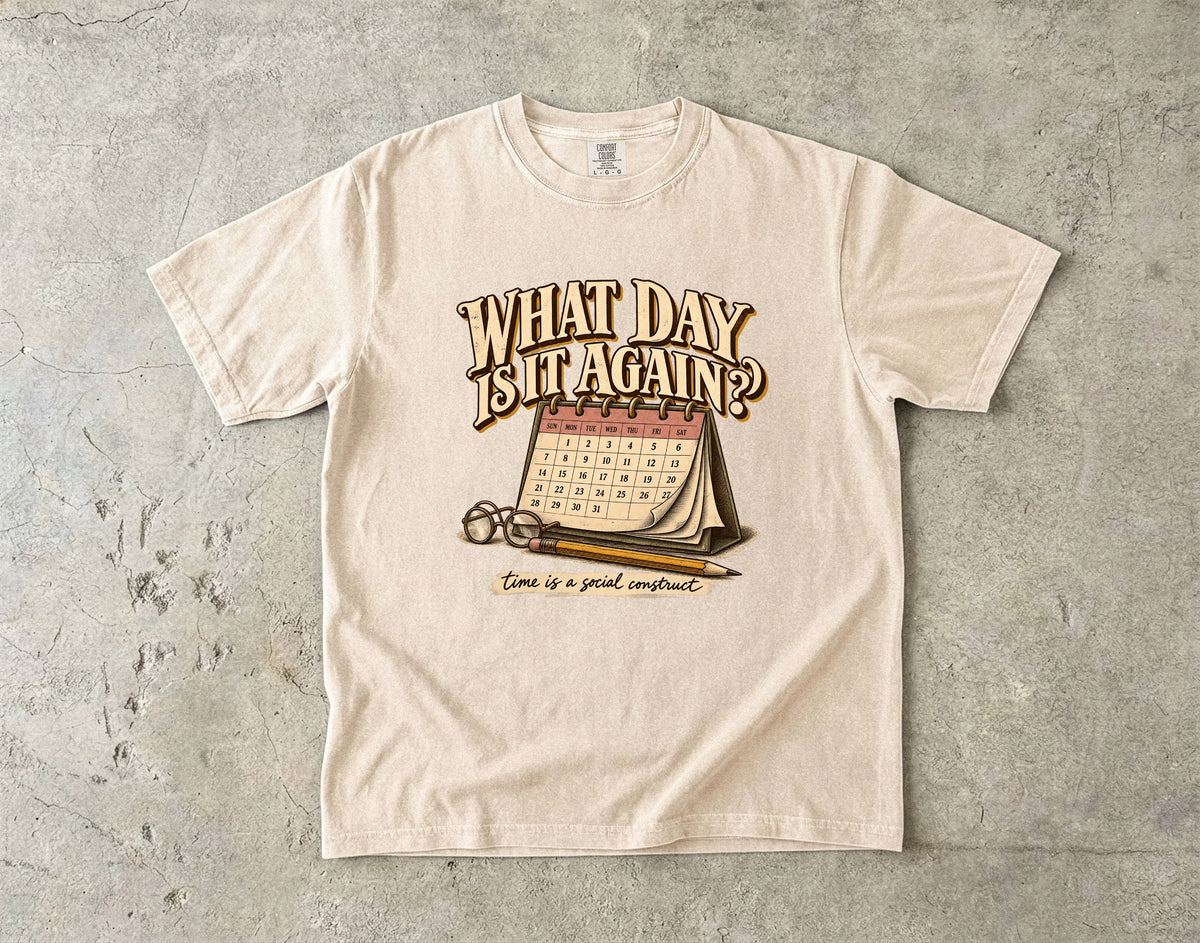 What Day Is It Again Shirt – Funny Forgetful Woman Gift