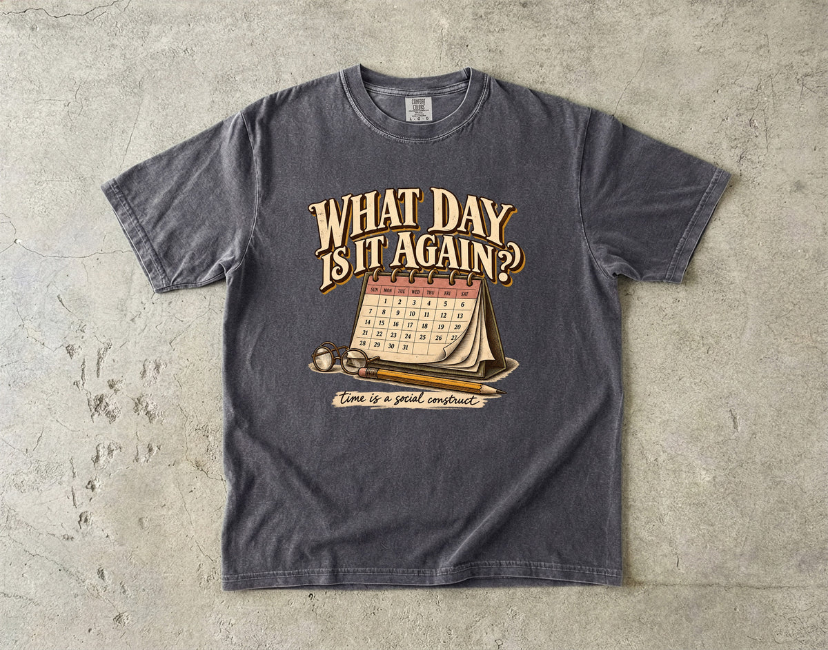 What Day Is It Again Shirt – Funny Forgetful Woman Gift