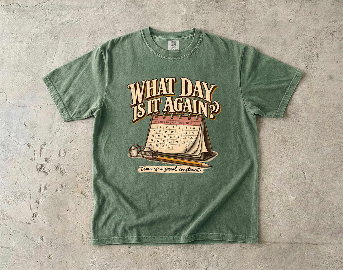 What Day Is It Again Shirt – Funny Forgetful Woman Gift