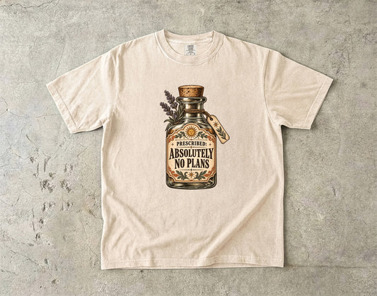Prescribed: Absolutely No Plans Shirt – Funny Self-Care Tee