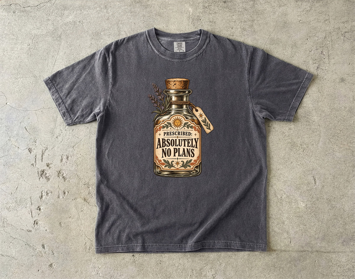 Prescribed: Absolutely No Plans Shirt – Funny Self-Care Tee