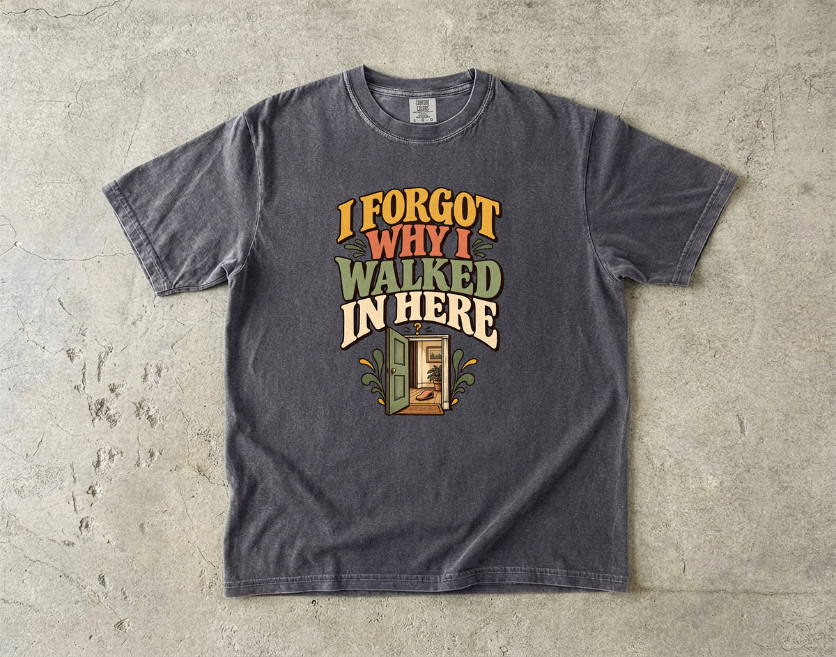 I Forgot Why I Walked in Here Shirt – Funny ADHD Gift