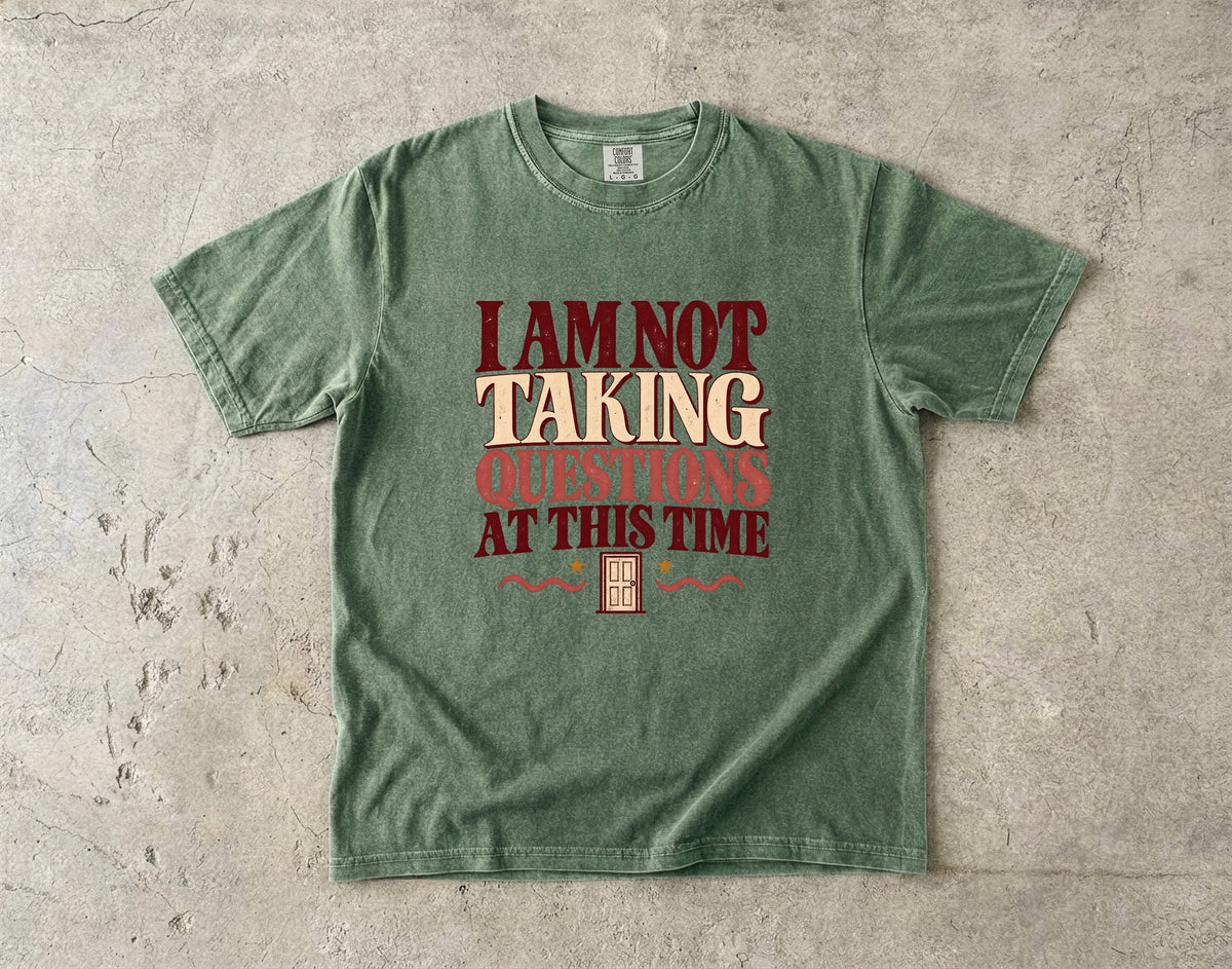 I Am Not Taking Questions at This Time Shirt – Sarcastic Tee