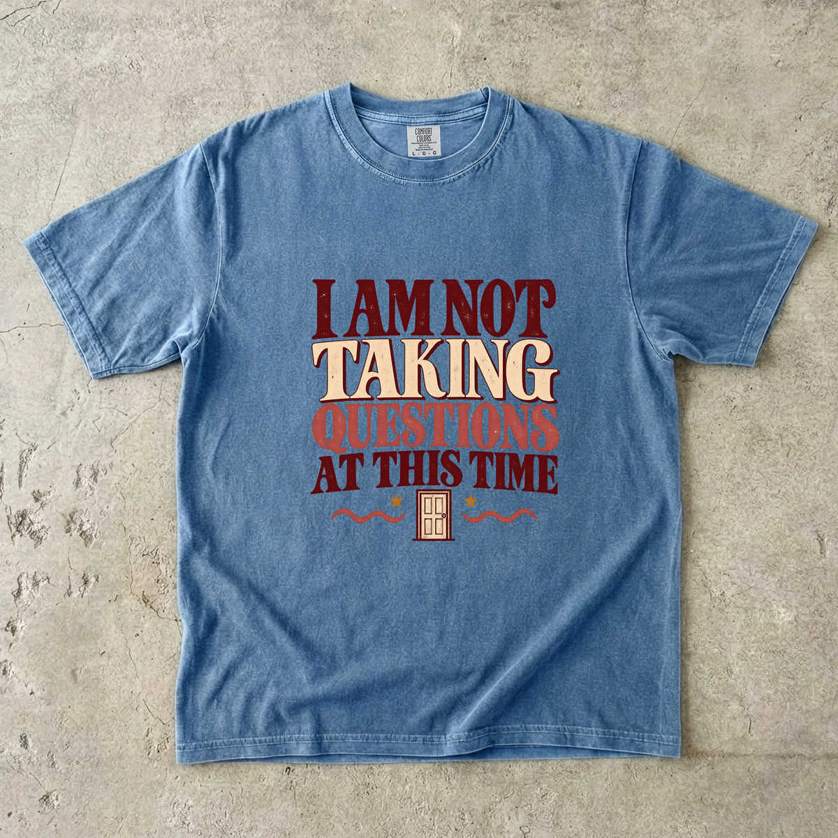 I Am Not Taking Questions at This Time Shirt – Sarcastic Tee