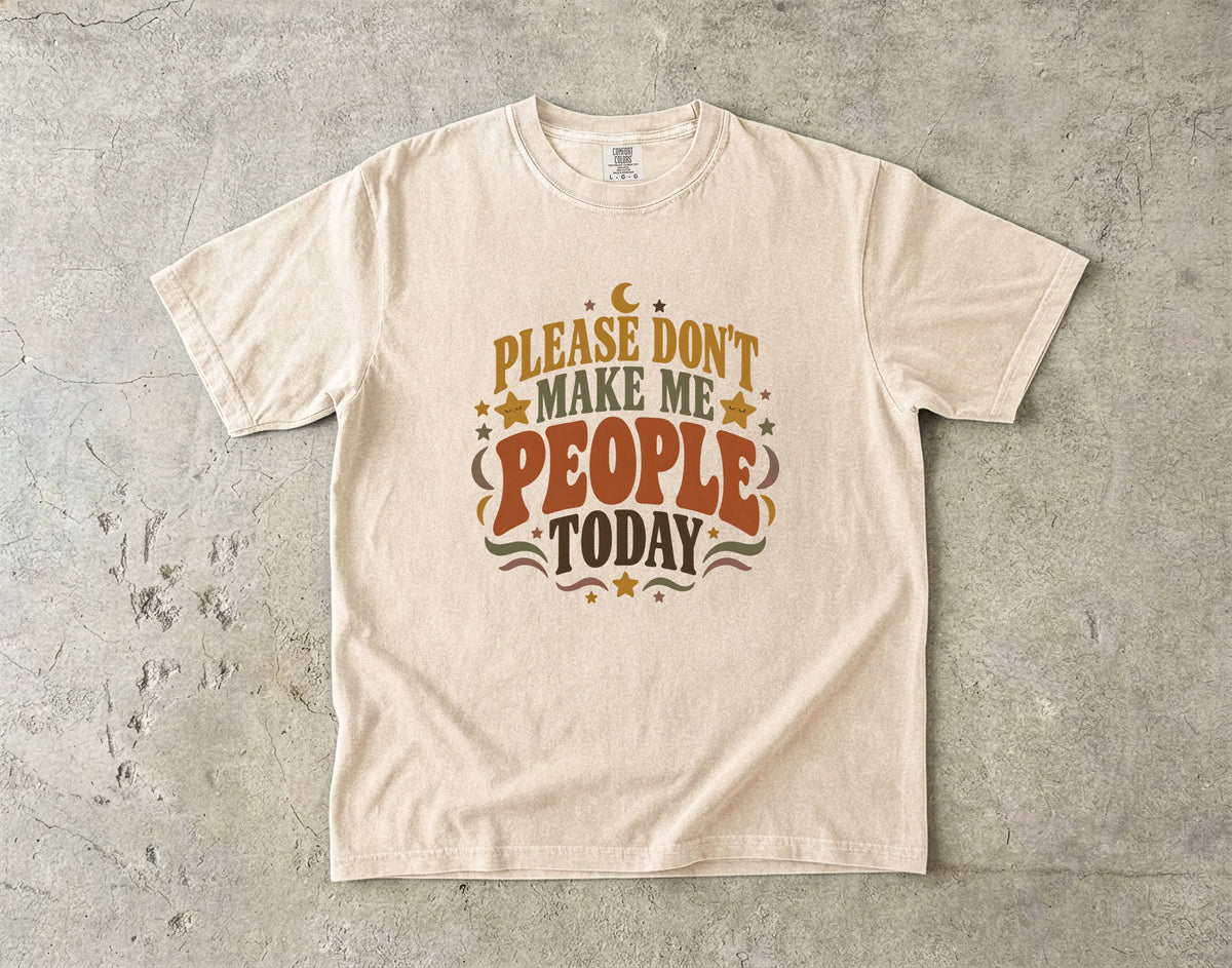 Please Don’t Make Me People Today Shirt | Funny Introvert Shirt