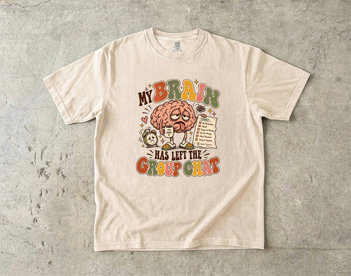 My Brain Has Left the Group Chat Shirt | ADHD Humor Tee
