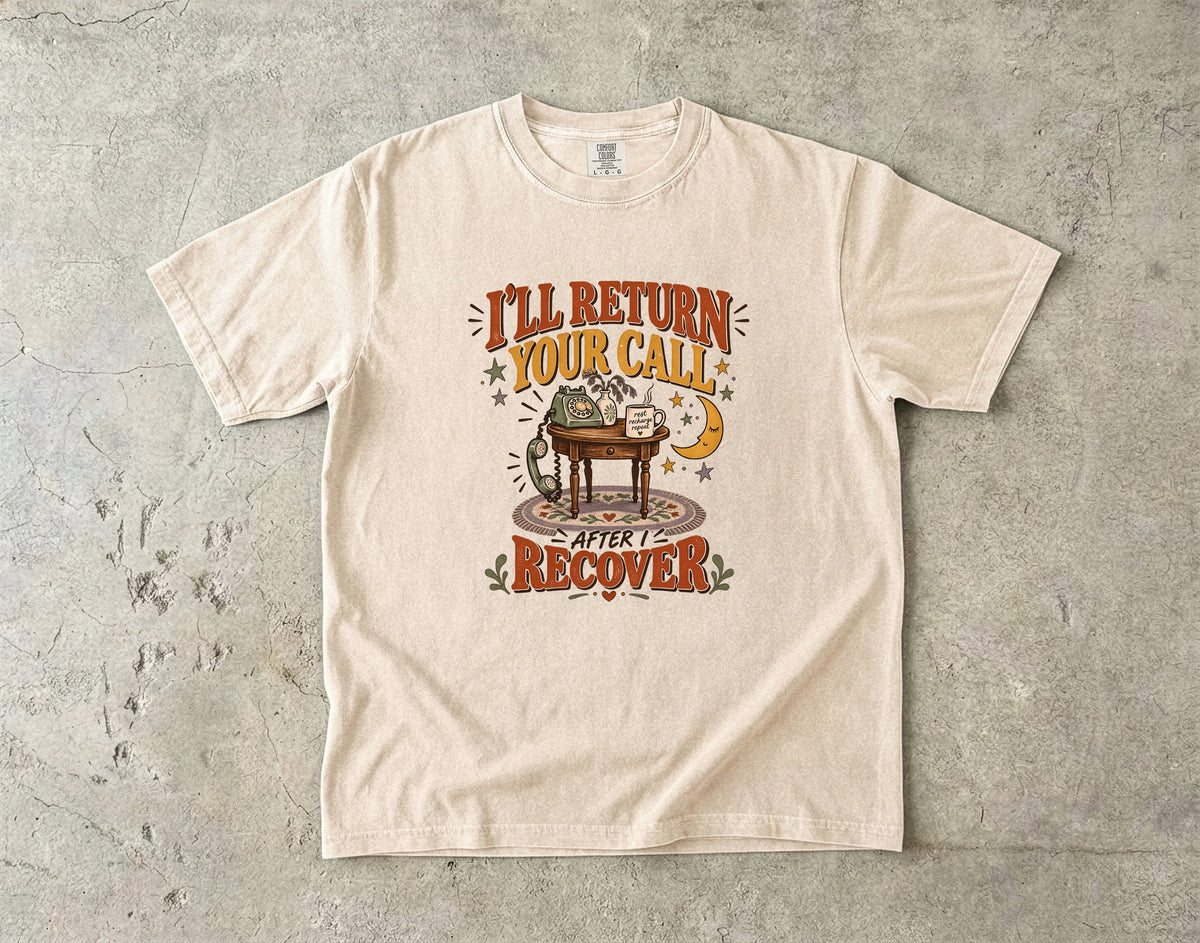 I’ll Return Your Call After I Recover Shirt | Funny Introvert Tee