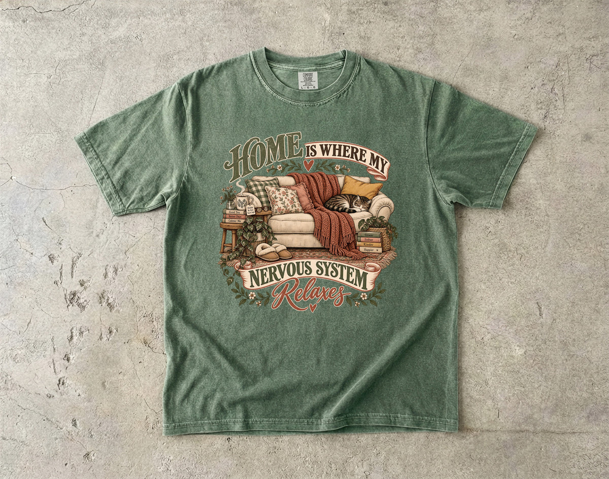 Home Is Where My Nervous System Relaxes Shirt | Cozy Homebody Tee