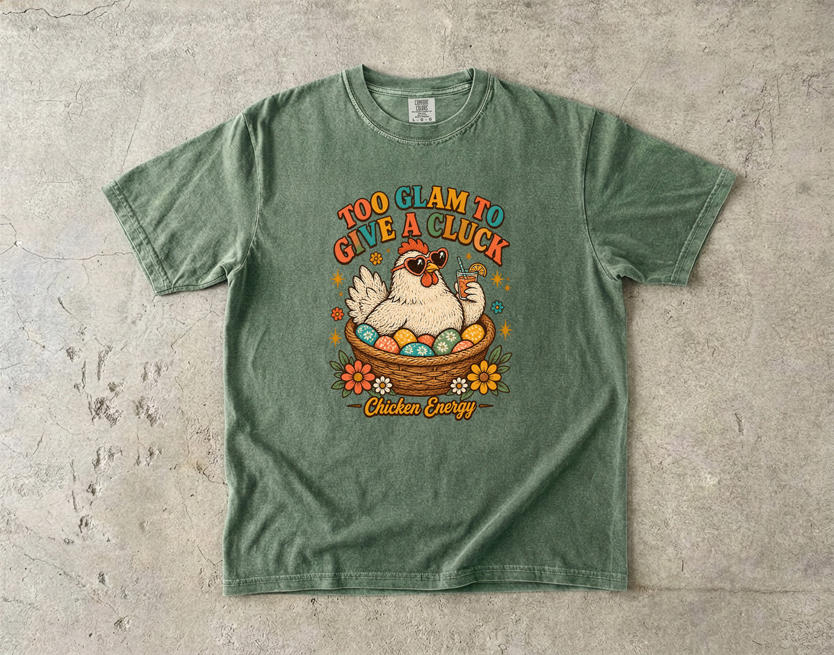 Too Glam to Give a Cluck Shirt | Funny Chicken Lover Gift