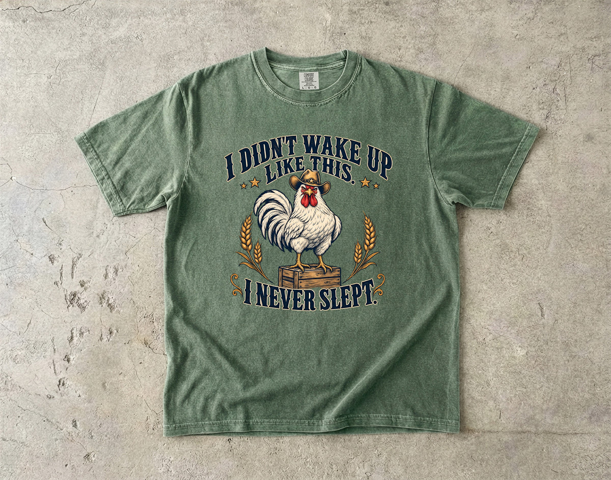 Didn't Wake Up Like This I Never Slept Shirt | Funny Rooster Tee