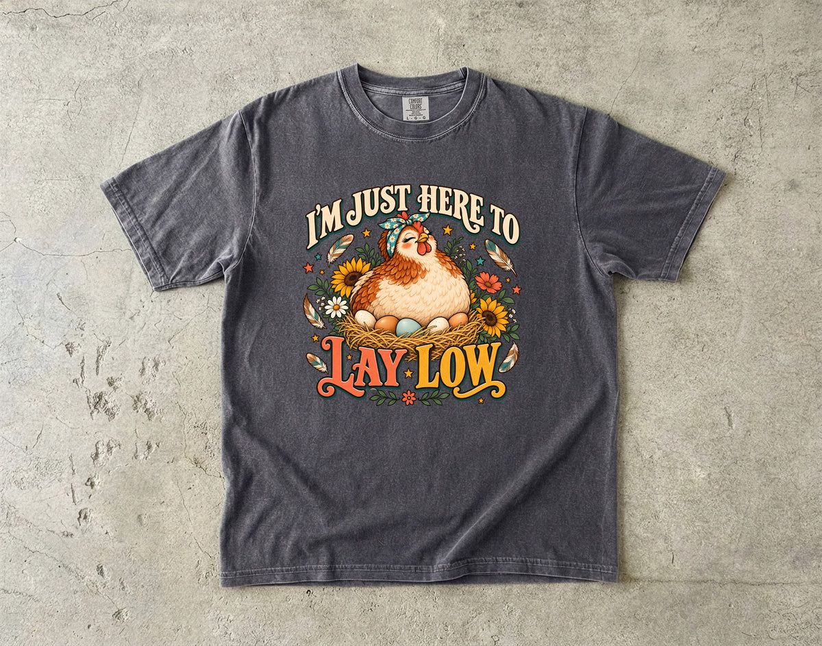 I'm Just Here to Lay Low Shirt | Funny Hen T-Shirt
