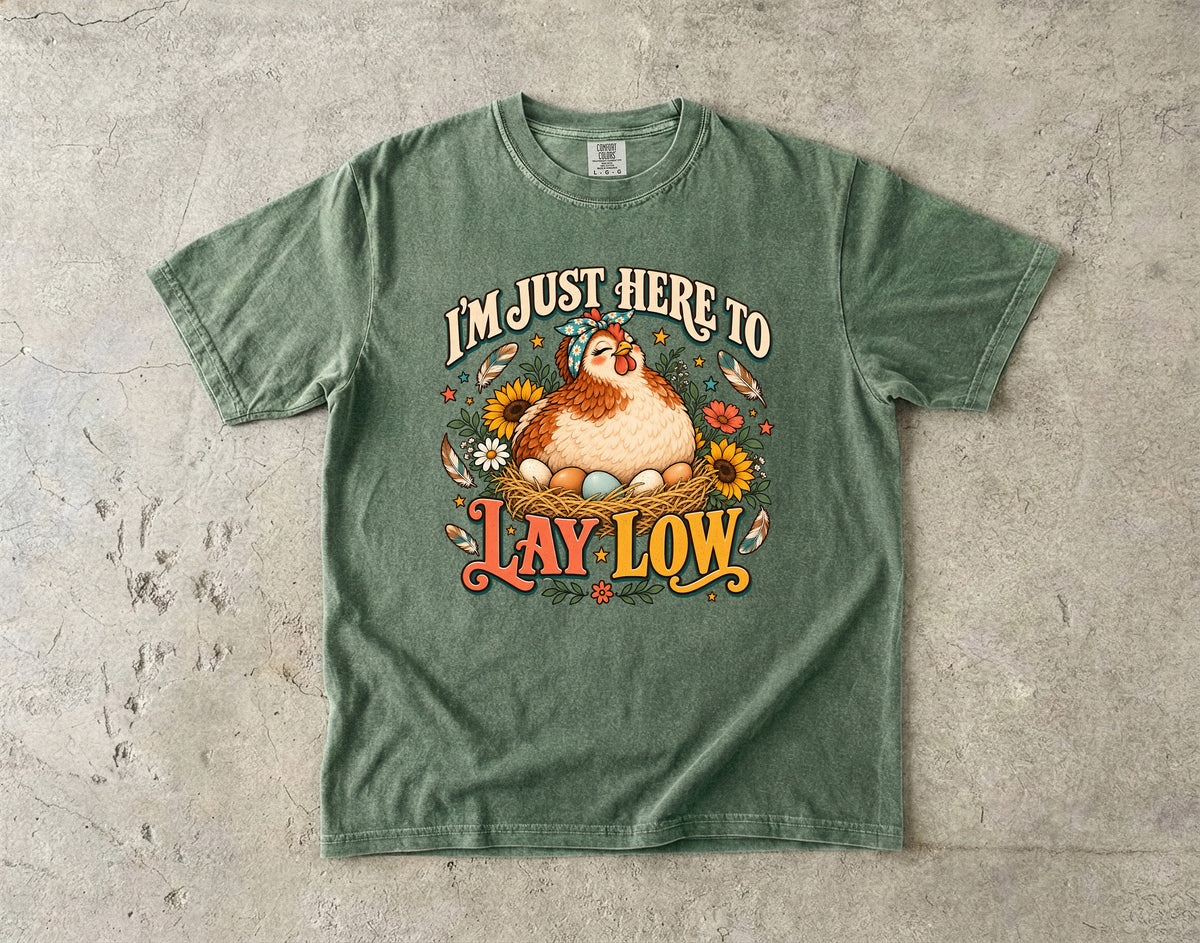 I'm Just Here to Lay Low Shirt | Funny Hen T-Shirt