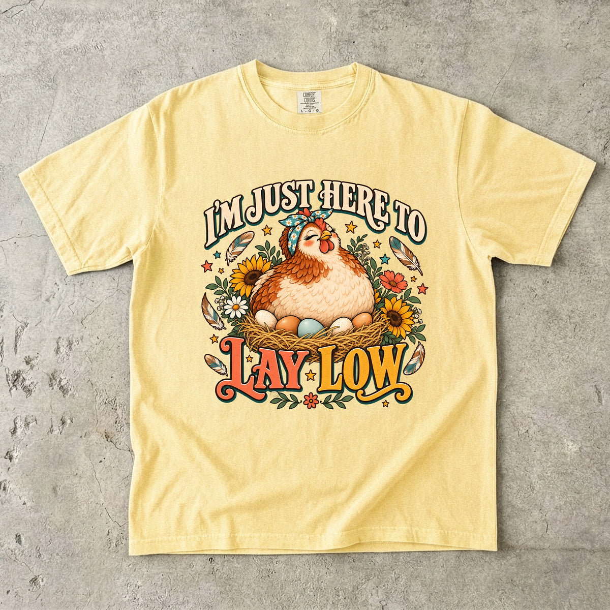 I'm Just Here to Lay Low Shirt | Funny Hen T-Shirt