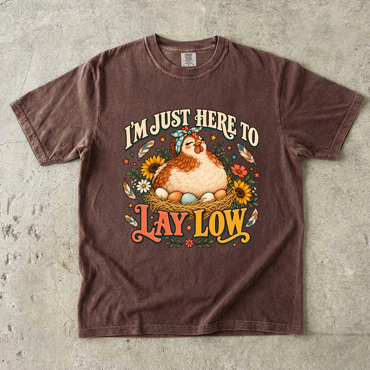 I'm Just Here to Lay Low Shirt | Funny Hen T-Shirt